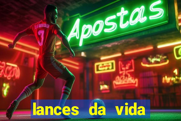 lances da vida assistir online